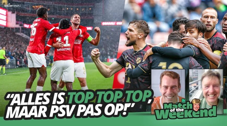 Foto: Alles is TOP TOP TOP, maar PSV pas OP | Match of the Weekend
