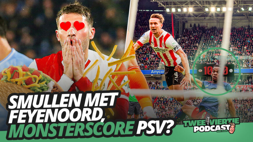 Foto: SMULLEN met Feyenoord, MONSTERSCORE PSV? | Twee Viertje met Aad #58
