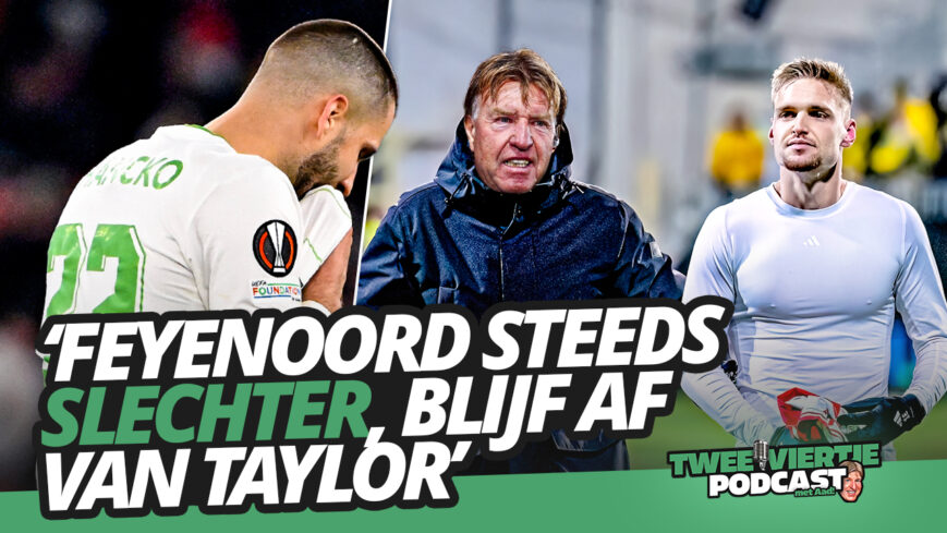 Foto: Feyenoord steeds SLECHTER, blijf AF van Taylor | Twee Viertje met Aad #72