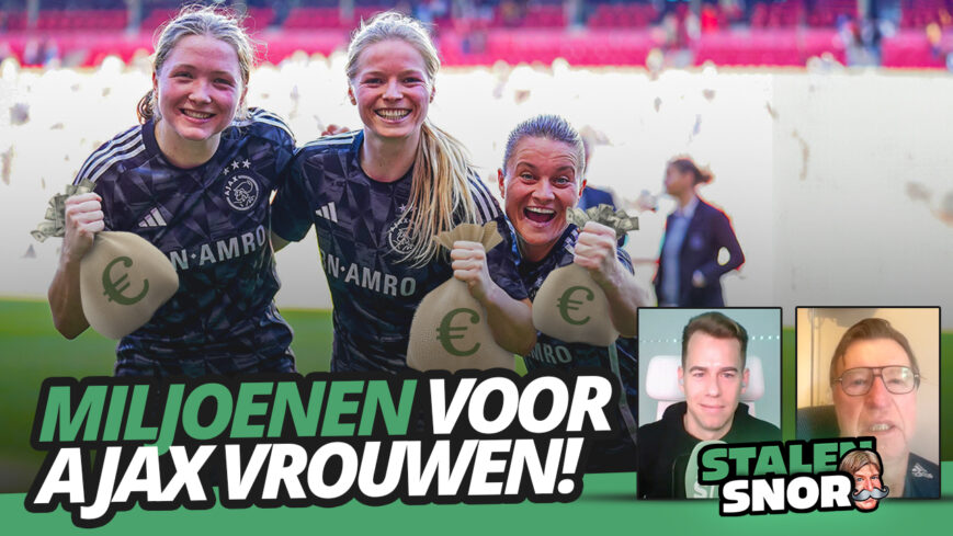 Foto: MILJOENEN voor Ajax Vrouwen! | Stalen Snor #50