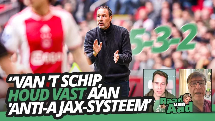 Foto: Van ‘t Schip, houd vast aan ‘anti-Ajax-systeem’ | Raad van Aad #38