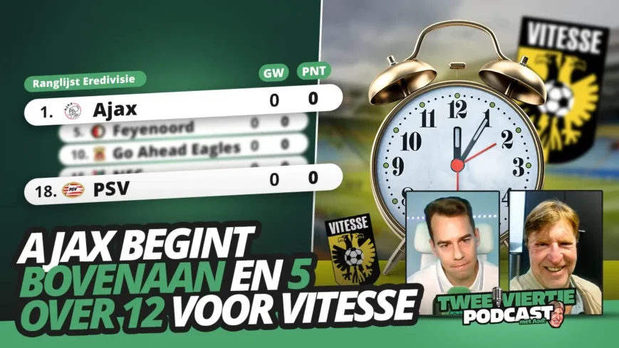 Foto: Ajax begint bovenaan, VOLGEVRETEN PSV’ers en 5 over 12 voor Vitesse | Twee Viertje met Aad #81